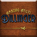 Amazing Heists: Dillinger